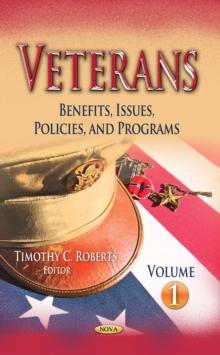 Veterans : Benefits, Issues, Policies, and Programs. Volume 1