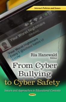 From Cyber Bullying to Cyber Safety : Issues and Approaches in Educational Contexts