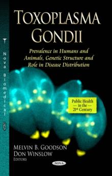 Toxoplasma Gondii : Prevalence in Humans and Animals, Genetic Structure and Role in Disease Distribution