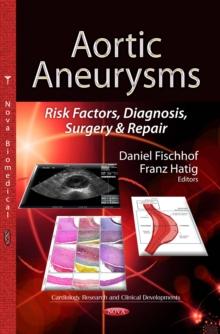 Aortic Aneurysms : Risk Factors, Diagnosis, Surgery and Repair