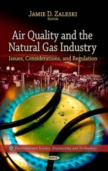 Air Quality and the Natural Gas Industry : Issues, Considerations, and Regulation