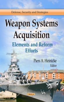 Weapon Systems Acquisition : Elements and Reform Efforts