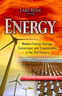 Energy : Modern Energy Storage, Conversion, and Transmission in the 21st Century