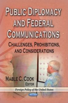 Public Diplomacy and Federal Communications : Challenges, Prohibitions, and Considerations