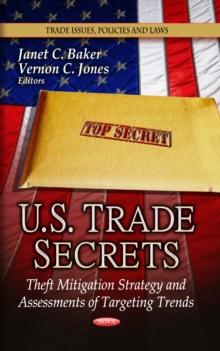 U.S. Trade Secrets : Theft Mitigation Strategy and Assessments of Targeting Trends