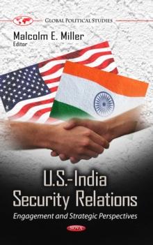 U.S.-India Security Relations : Engagement and Strategic Perspectives