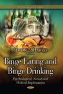 Binge Eating and Binge Drinking : Psychological, Social and Medical Implications