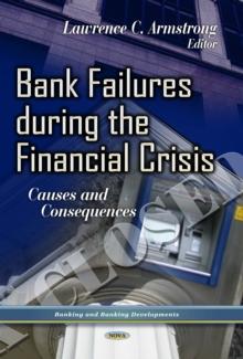 Bank Failures during the Financial Crisis : Causes and Consequences