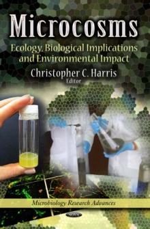 Microcosms : Ecology, Biological Implications and Environmental Impact