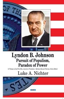 Lyndon B. Johnson : Pursuit of Populism, Paradox of Power