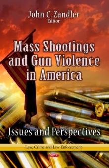 Mass Shootings and Gun Violence In America : Issues and Perspectives