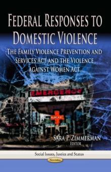 Federal Responses to Domestic Violence : The Family Violence Prevention and Services Act and the Violence against Women Act