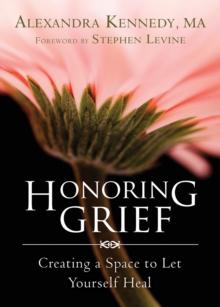 Honoring Grief : Creating a Space to Let Yourself Heal