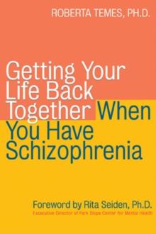 Getting Your Life Back Together When You Have Schizophrenia