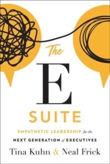 The E Suite : Empathetic Leadership for the Next Generation of Executives