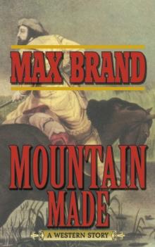 Mountain Made : A Western Story