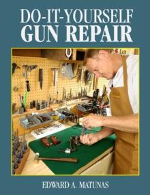 Do-It-Yourself Gun Repair : Gunsmithing at Home