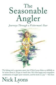 The Seasonable Angler : Journeys Through a Fisherman's Year