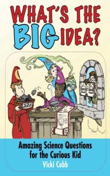 What's the BIG Idea? : Amazing Science Questions for the Curious Kid