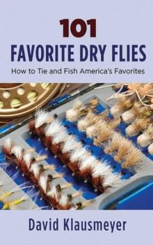 101 Favorite Dry Flies : History, Tying Tips, and Fishing Strategies