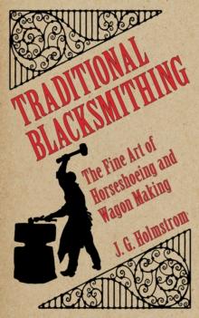 Traditional Blacksmithing : The Fine Art of Horseshoeing and Wagon Making