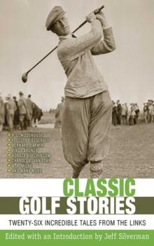 Classic Golf Stories : 26 Incredible Tales from the Links