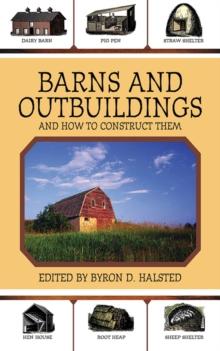 Barns and Outbuildings : And How to Construct Them