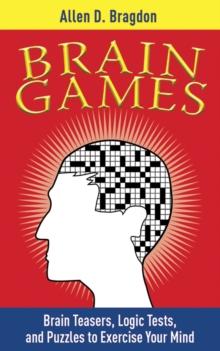 Brain Games : Brain Teasers, Logic Tests, and Puzzles to Exercise Your Mind