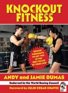 Knockout Fitness : Boxing Workouts to Get You in the Best Shape of Your Life