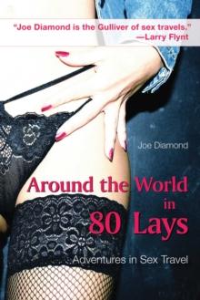 Around the World in 80 Lays : Adventures in Sex Travel