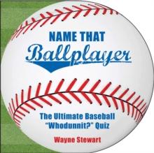 Name That Ballplayer : The Ultimate Baseball "Whodunnit?" Quiz Book