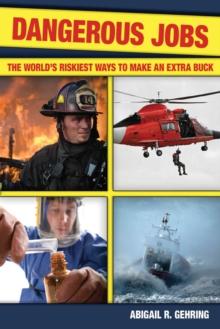 Dangerous Jobs : The Adventurer's Guide to High-Risk Careers