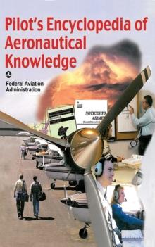 Pilot's Encyclopedia of Aeronautical Knowledge : Federal Aviation Administration