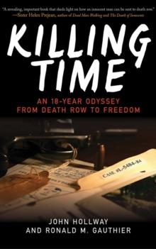 Killing Time : An 18-Year Odyssey from Death Row to Freedom