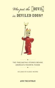 Who Put the Devil in Deviled Eggs? : A Food Lover's Guide to America's Favorite Dishes