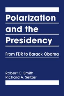 Polarization and the Presidency : From FDR to Barack Obama