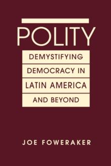 Polity : Demystifying Democracy in Latin America & Beyond