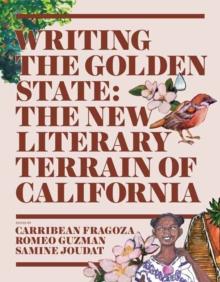 Writing the Golden State : The New Literary Terrain of California