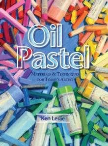 Oil Pastel : Materials and Techniques for Today's Artist