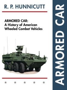 Armored Car : A History of American Wheeled Combat Vehicles