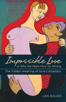 Impossible Love : Or Why the Heart Must Go Wrong