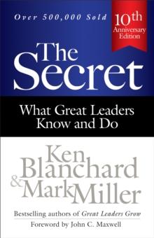 The Secret : What Great Leaders Know and Do