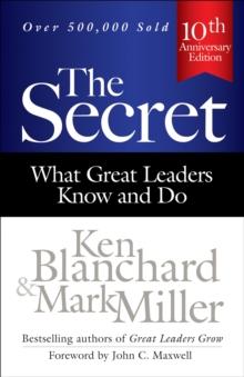 The Secret : What Great Leaders Know and Do