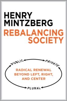 Rebalancing Society : Radical Renewal Beyond Left, Right, and Center