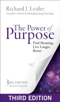 The Power of Purpose : Find Meaning, Live Longer, Better