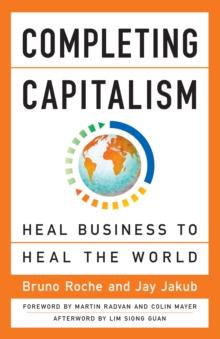 Completing Capitalism : Heal Business to Heal the World