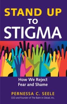 Stand Up to Stigma : How We Reject Fear and Shame