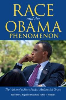 Race and the Obama Phenomenon : The Vision of a More Perfect Multiracial Union