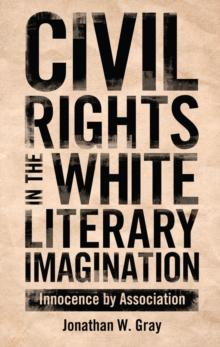 Civil Rights in the White Literary Imagination : Innocence by Association