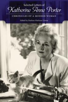 Selected Letters of Katherine Anne Porter : Chronicles of a Modern Woman